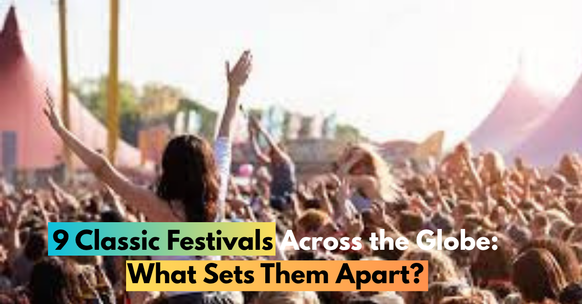 9 Classic Festivals Across the Globe: What Sets These Amazing Cultures Apart?