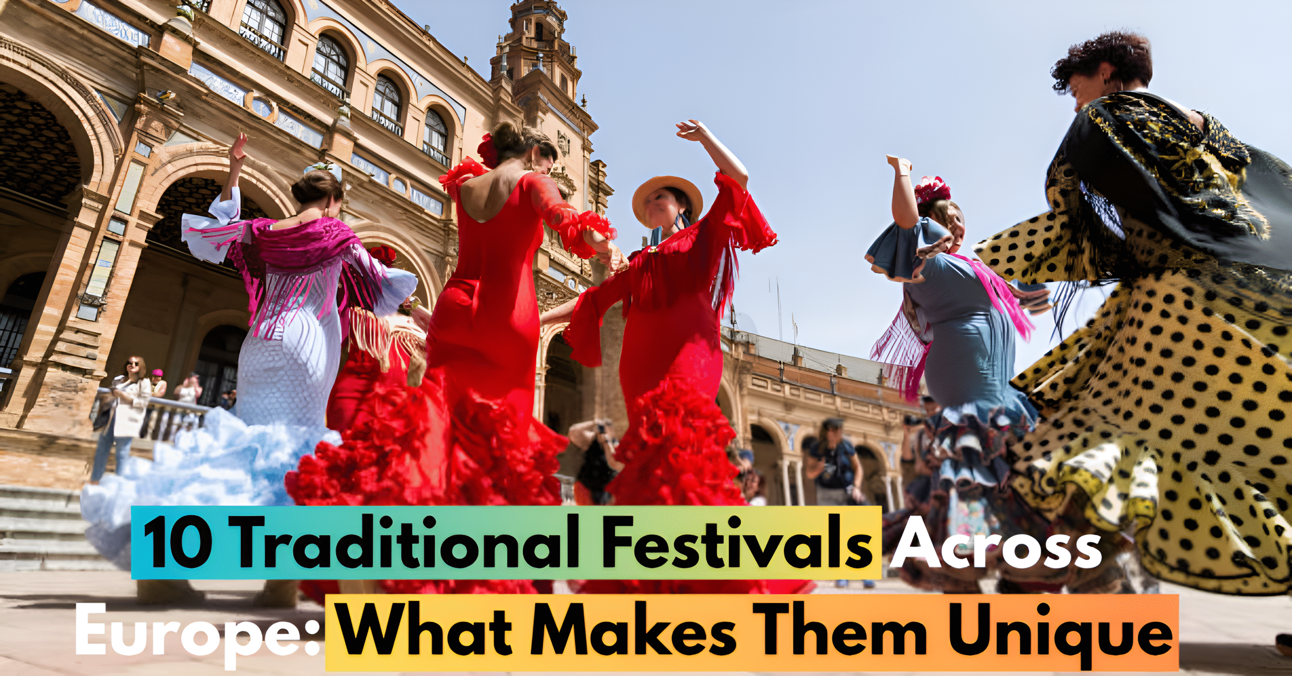 10 Traditional European Festivals: What Makes Them Unique and Amazing