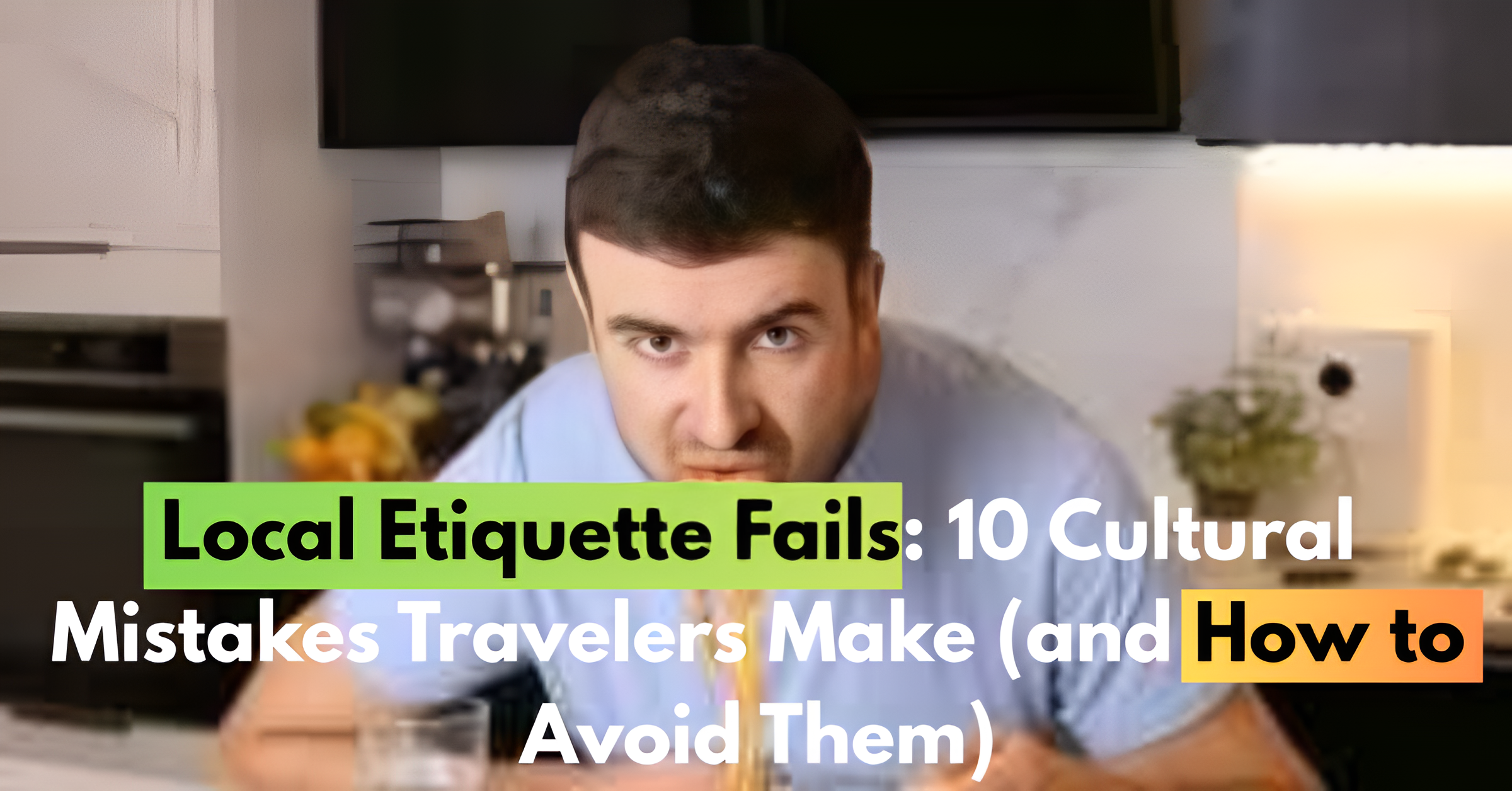 Local Etiquette Fails: 10 Cultural Mistakes Travelers Make (and How to Avoid Them)