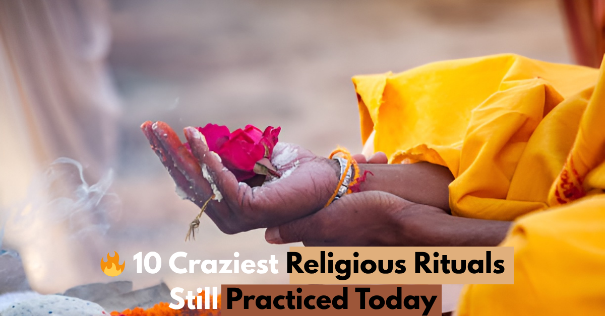 🔥 10 Craziest Religious Rituals Still Practiced Today