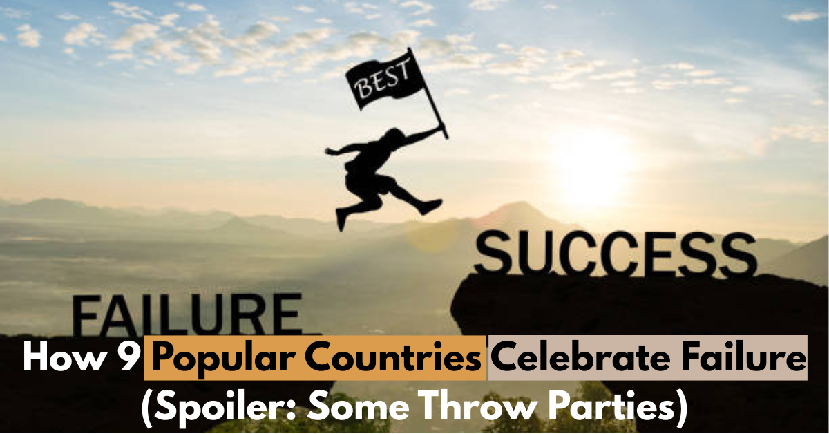 How 9 Popular Countries Celebrate Failure (Spoiler: Some Throw Parties)